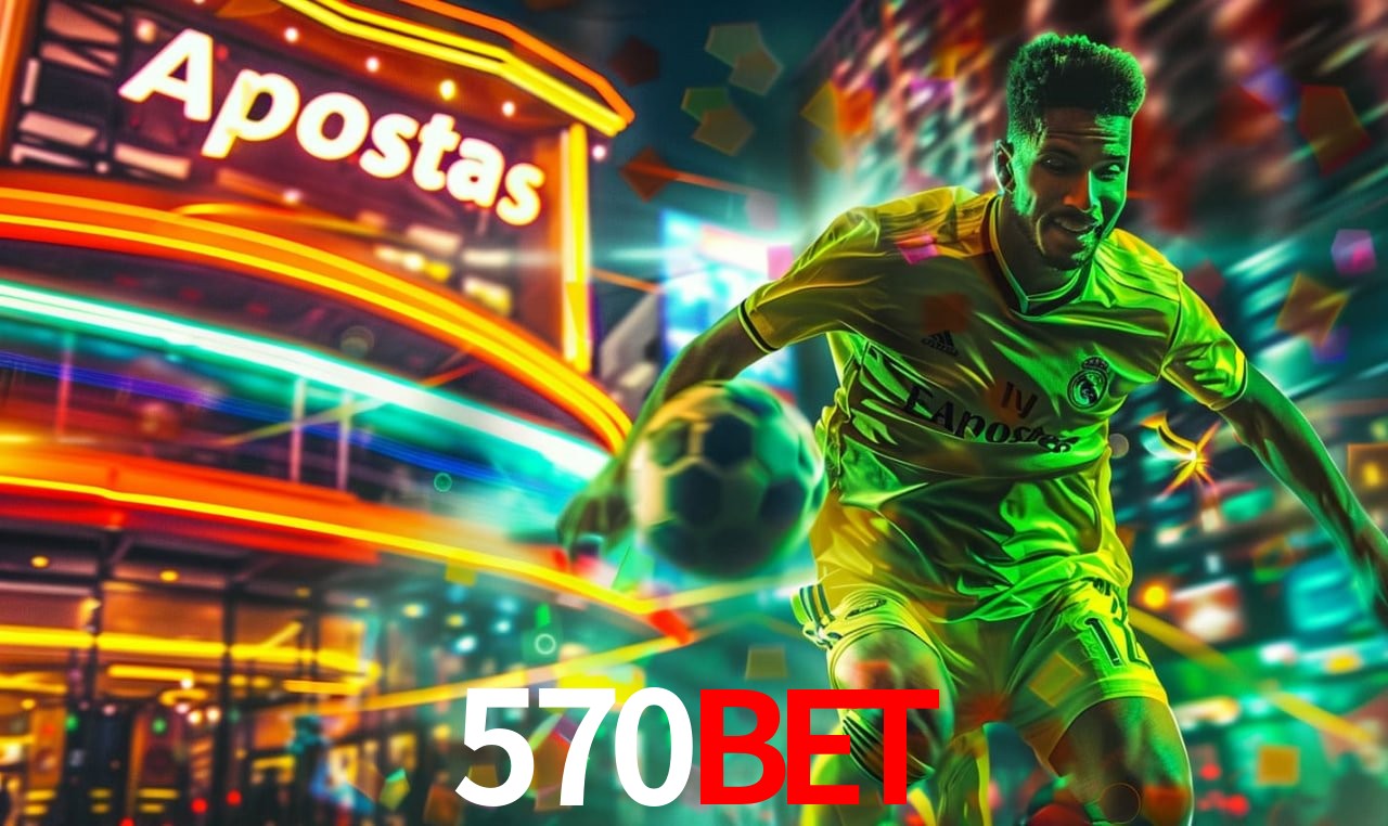 Apostas Esportivas na 570BET: Um Guia Completo